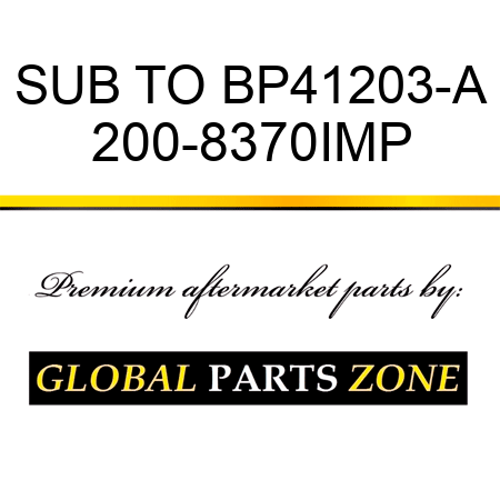 SUB TO BP41203-A 200-8370IMP