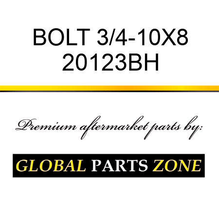 BOLT 3/4-10X8 20123BH