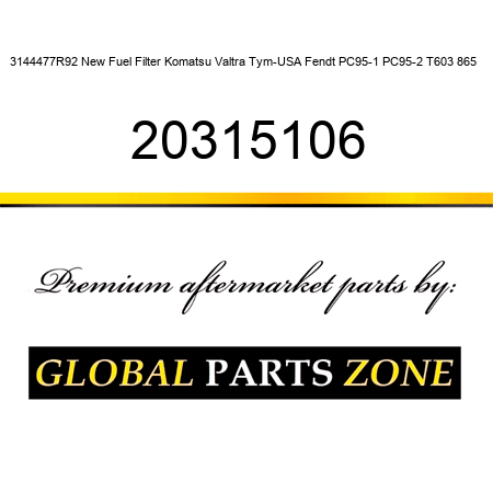 3144477R92 New Fuel Filter Komatsu Valtra Tym-USA Fendt PC95-1 PC95-2 T603 865 + 20315106