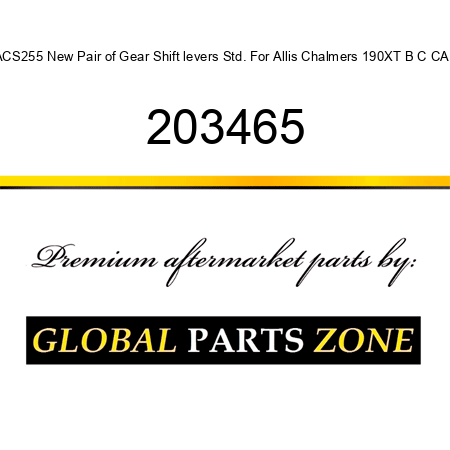 ACS255 New Pair of Gear Shift levers Std. For Allis Chalmers 190XT B C CA + 203465