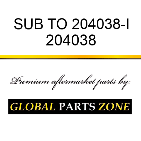 SUB TO 204038-I 204038