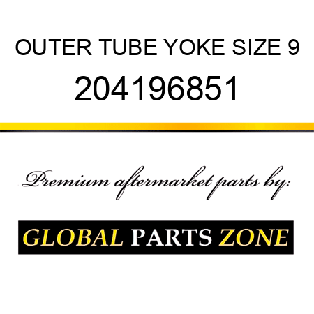 OUTER TUBE YOKE SIZE 9 204196851