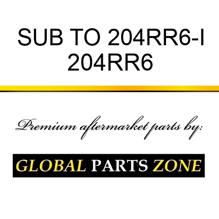 SUB TO 204RR6-I 204RR6