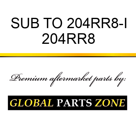 SUB TO 204RR8-I 204RR8