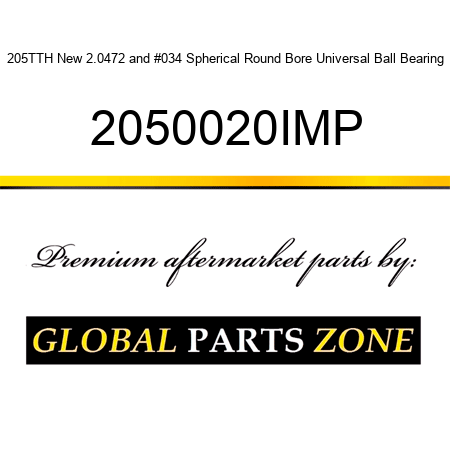 205TTH New 2.0472" Spherical Round Bore Universal Ball Bearing 2050020IMP