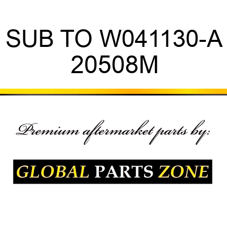SUB TO W041130-A 20508M