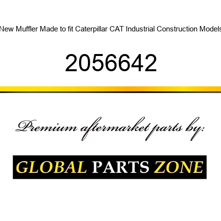 New Muffler Made to fit Caterpillar CAT Industrial Construction Models 2056642