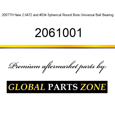 205TTH New 2.0472" Spherical Round Bore Universal Ball Bearing 2061001