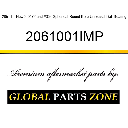 205TTH New 2.0472" Spherical Round Bore Universal Ball Bearing 2061001IMP