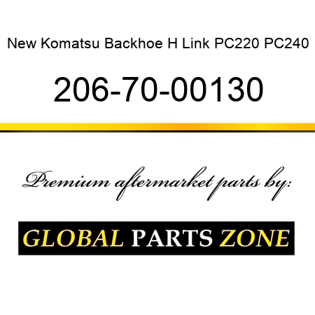 New Komatsu Backhoe H Link PC220 PC240 206-70-00130