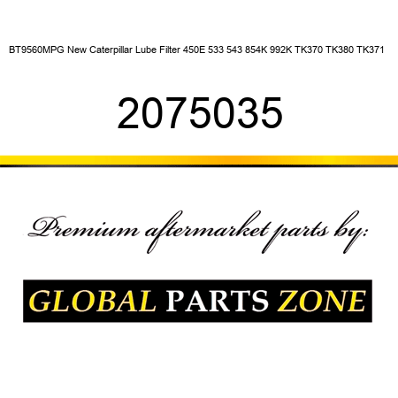 BT9560MPG New Caterpillar Lube Filter 450E 533 543 854K 992K TK370 TK380 TK371 + 2075035