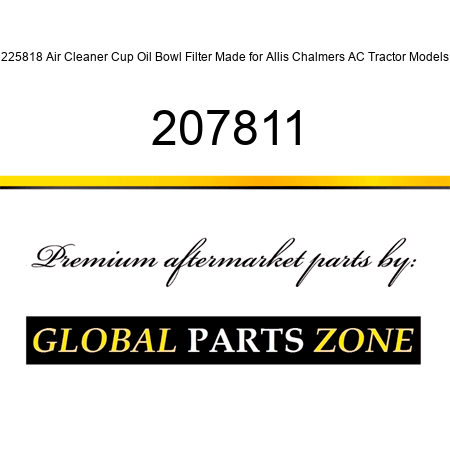 225818 Air Cleaner Cup Oil Bowl Filter Made for Allis Chalmers AC Tractor Models 207811