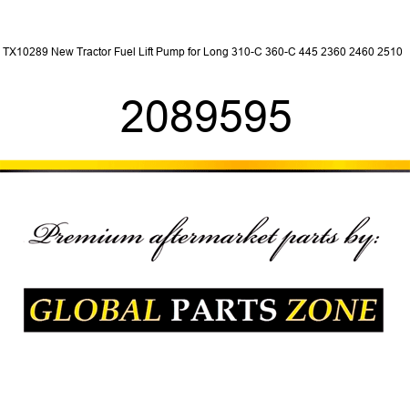TX10289 New Tractor Fuel Lift Pump for Long 310-C 360-C 445 2360 2460 2510 + 2089595