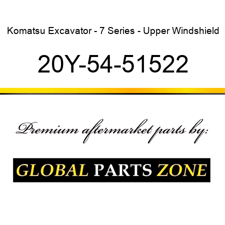 Komatsu Excavator - 7 Series - Upper Windshield 20Y-54-51522