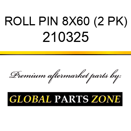 ROLL PIN 8X60 (2 PK) 210325