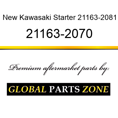 New Kawasaki Starter 21163-2081 21163-2070