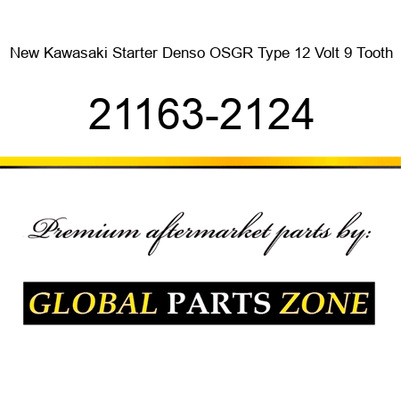 New Kawasaki Starter Denso OSGR Type 12 Volt 9 Tooth 21163-2124