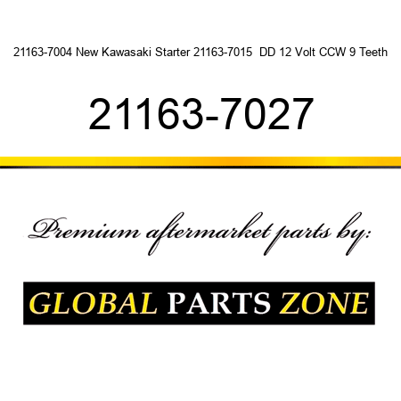 21163-7004 New Kawasaki Starter 21163-7015  DD 12 Volt CCW 9 Teeth 21163-7027