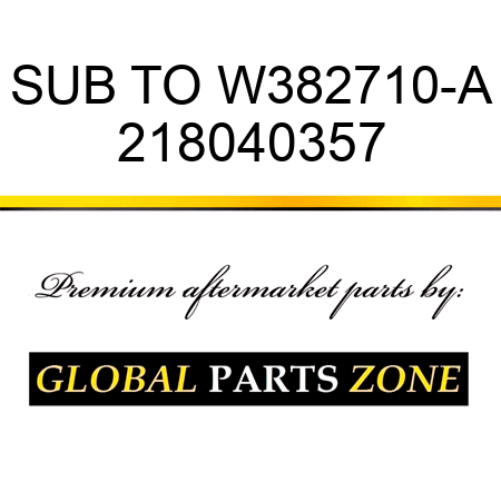 SUB TO W382710-A 218040357