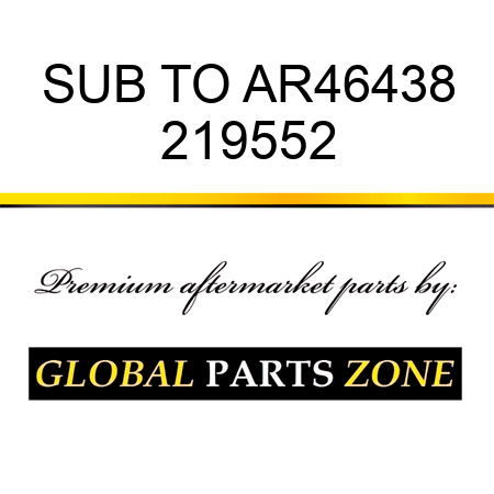 SUB TO AR46438 219552