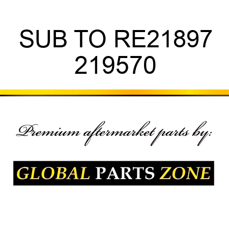 SUB TO RE21897 219570