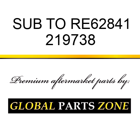 SUB TO RE62841 219738
