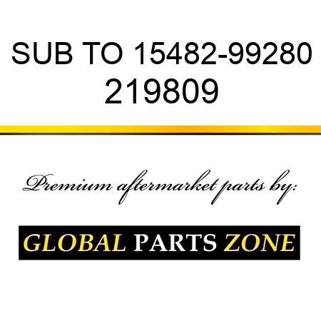 SUB TO 15482-99280 219809