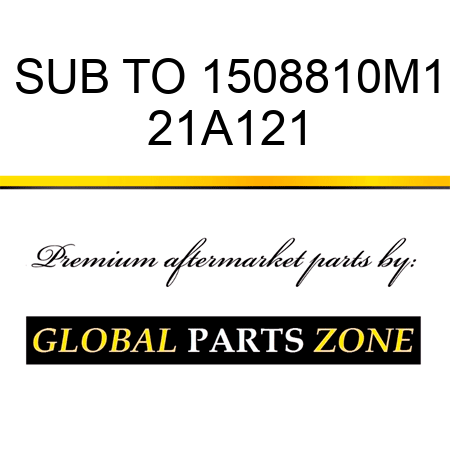 SUB TO 1508810M1 21A121
