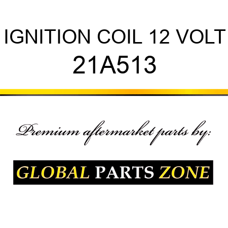 IGNITION COIL 12 VOLT 21A513