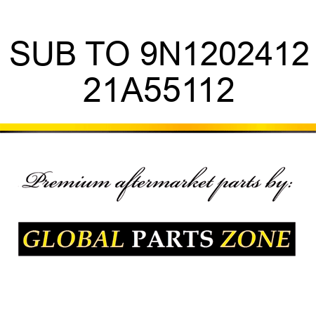 SUB TO 9N1202412 21A55112