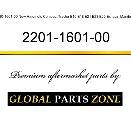 220-1601-00 New Hinomoto Compact Tractor E16 E18 E21 E23 E25 Exhaust Manifold 2201-1601-00