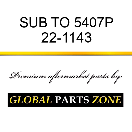 SUB TO 5407P 22-1143