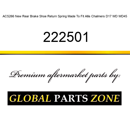 ACS266 New Rear Brake Shoe Return Spring Made To Fit Allis Chalmers D17 WD WD45 222501