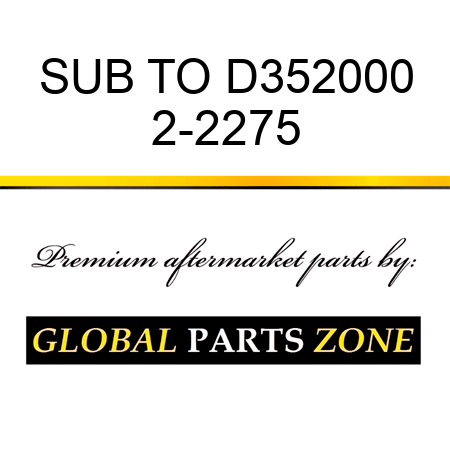 SUB TO D352000 2-2275