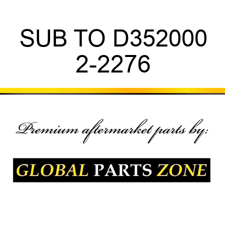 SUB TO D352000 2-2276