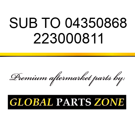 SUB TO 04350868 223000811