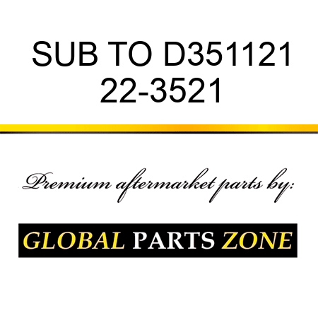 SUB TO D351121 22-3521