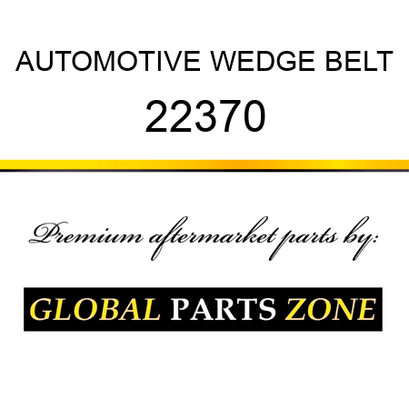 AUTOMOTIVE WEDGE BELT 22370