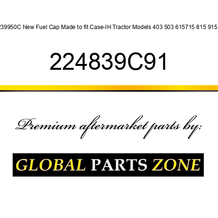 239950C New Fuel Cap Made to fit Case-IH Tractor Models 403 503 615715 815 915 + 224839C91