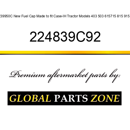 239950C New Fuel Cap Made to fit Case-IH Tractor Models 403 503 615715 815 915 + 224839C92