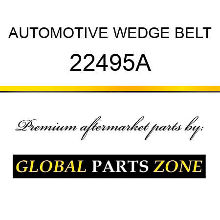 AUTOMOTIVE WEDGE BELT 22495A