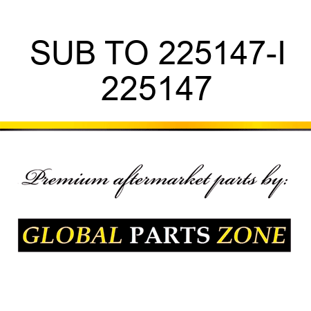 SUB TO 225147-I 225147
