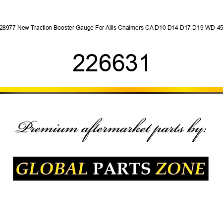 228977 New Traction Booster Gauge For Allis Chalmers CA D10 D14 D17 D19 WD-45 + 226631