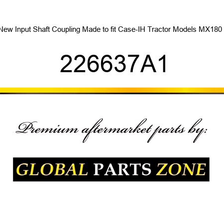 New Input Shaft Coupling Made to fit Case-IH Tractor Models MX180 + 226637A1