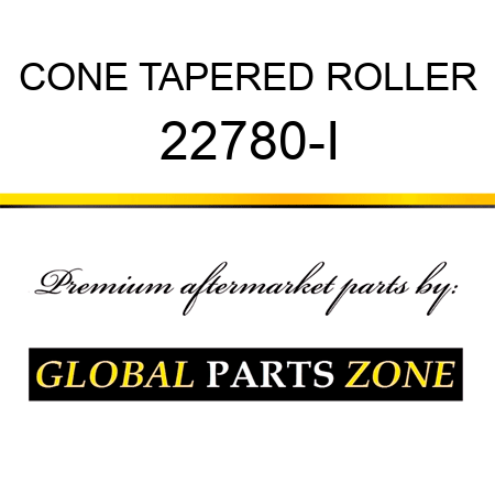 CONE TAPERED ROLLER 22780-I