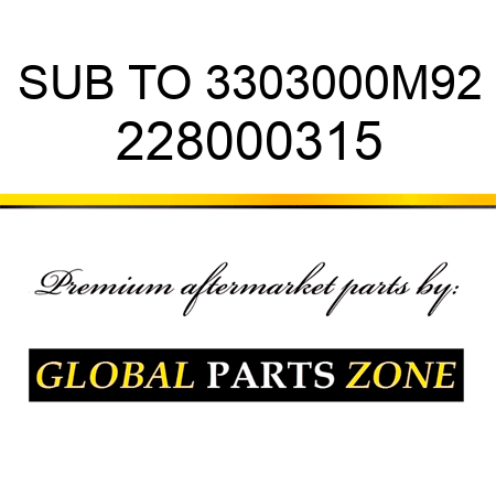 SUB TO 3303000M92 228000315