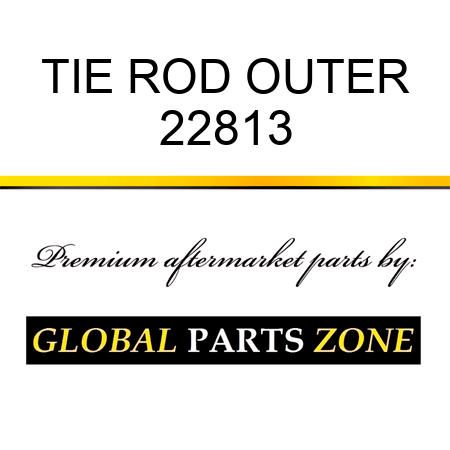 TIE ROD OUTER 22813