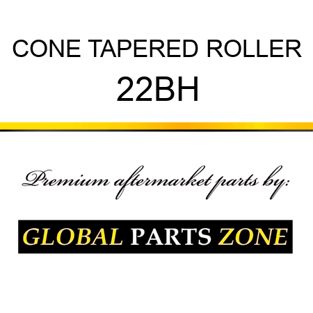 CONE TAPERED ROLLER 22BH