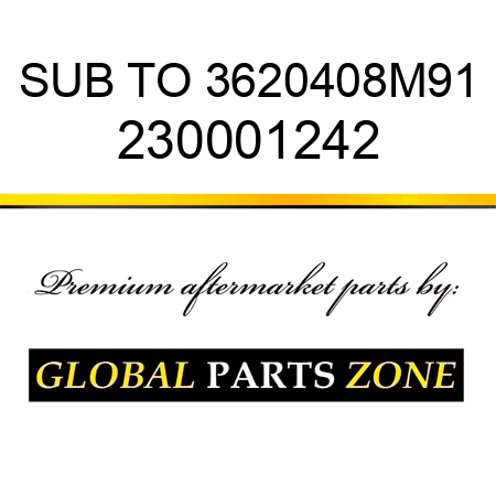 SUB TO 3620408M91 230001242