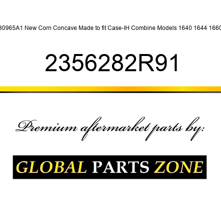 430965A1 New Corn Concave Made to fit Case-IH Combine Models 1640 1644 1660 + 2356282R91